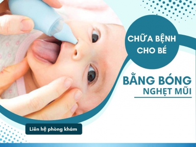 CHỮA NGHẸT MŨI CHO BÉ BẰNG BÓNG NGHẸT MŨI NHƯ THẾ NÀO?